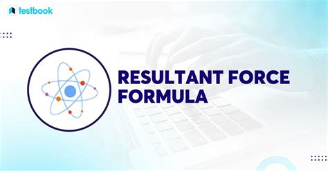 Resultant Force Formula: Learn Meaning, Formula and Derivation.